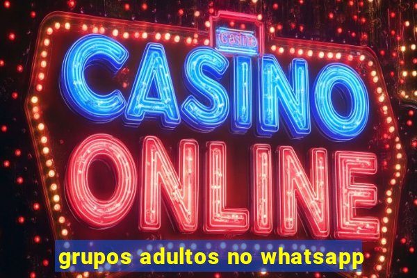 grupos adultos no whatsapp